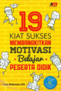 Image of Sembilan belas Kiat Sukses Membangkitkan Motivasi Bellajar Peserta Didik